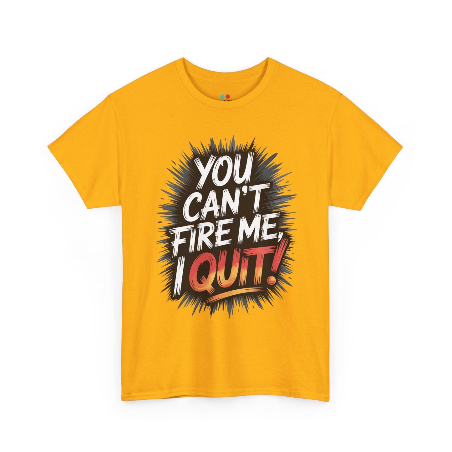 You Can’t Fire Me I Quit Unisex T-shirt – Bold Statement Attitude Tee | TEEZOCA You Can’t Fire Me I Quit bold typography Unisex T-shirt