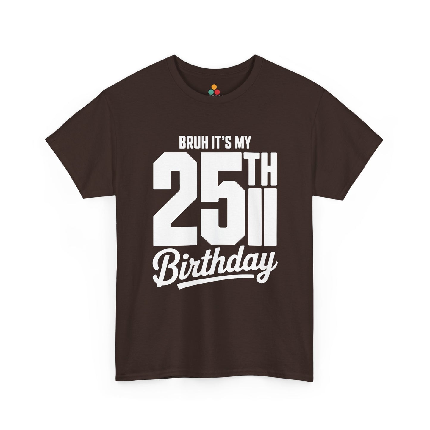 Brown Bruh it’s my 25th birthday typography design with large 25TH and script “Birthday” on black background.​

