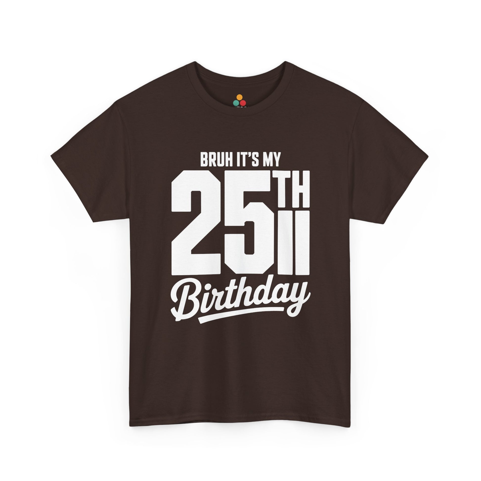 Brown Bruh it’s my 25th birthday typography design with large 25TH and script “Birthday” on black background.​

