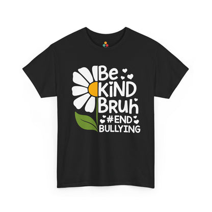  "Be Kind Bruh End Bullying daisy flower graphic on black t‑shirt, front view"​​


