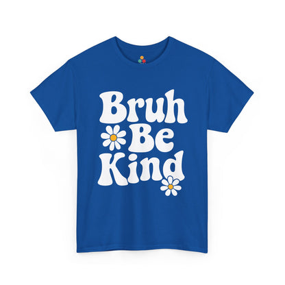 Blue version of “Bruh Be Kind” t-shirt with retro script and daisy accents, spreads positivity and inclusion for school, work, or gift.