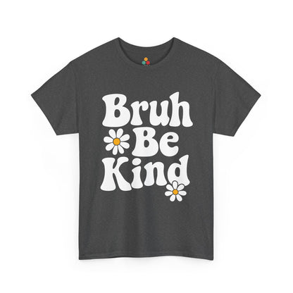 Heather gray daisy kindness shirt—retro bold “Bruh Be Kind” slogan, ideal for teachers, students, or casual statement wear.