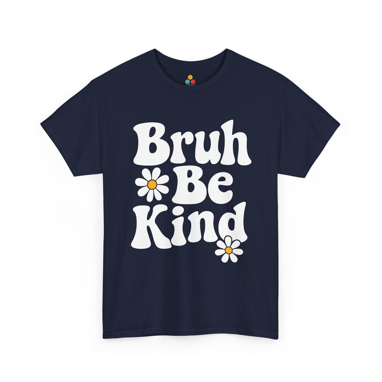 Navy “Bruh Be Kind” daisy lettered shirt, perfect for unity day, anti-bullying, or everyday encouragement.