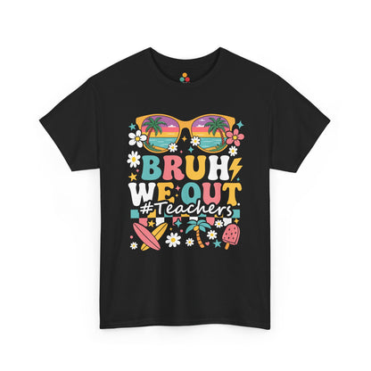  “Bruh We Out #Teachers colorful summer sunglasses and flowers on black t‑shirt, front view”