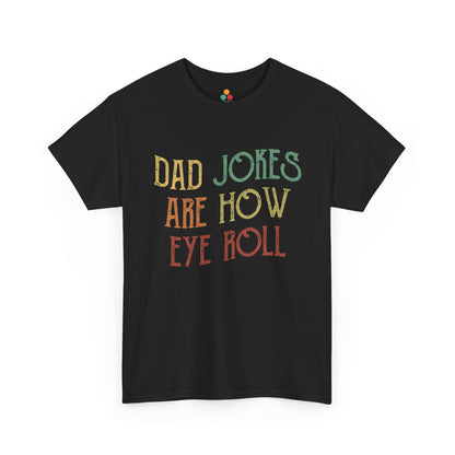  “Teezoca Dad Jokes Are How Eye Roll shirt, black, funny retro dad joke quote, gift tee front”

