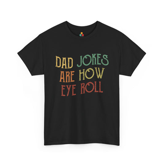  “Teezoca Dad Jokes Are How Eye Roll shirt, black, funny retro dad joke quote, gift tee front”


