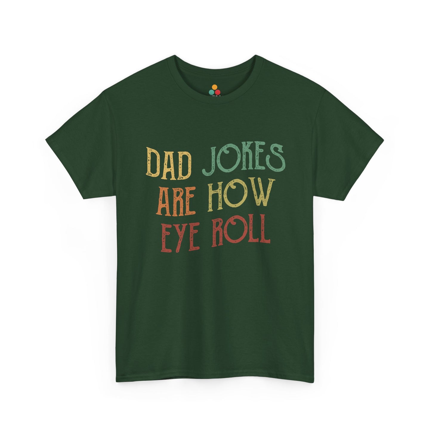 “Teezoca green dad joke shirt, Dad Jokes Are How Eye Roll, retro gift, front display”

