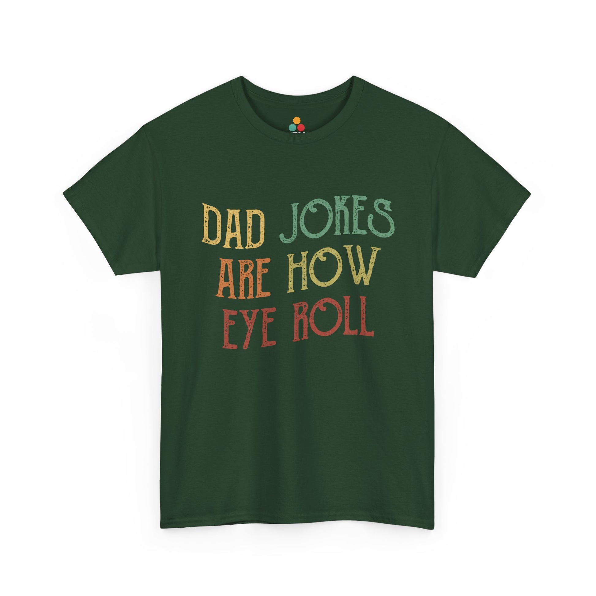 “Teezoca green dad joke shirt, Dad Jokes Are How Eye Roll, retro gift, front display”

