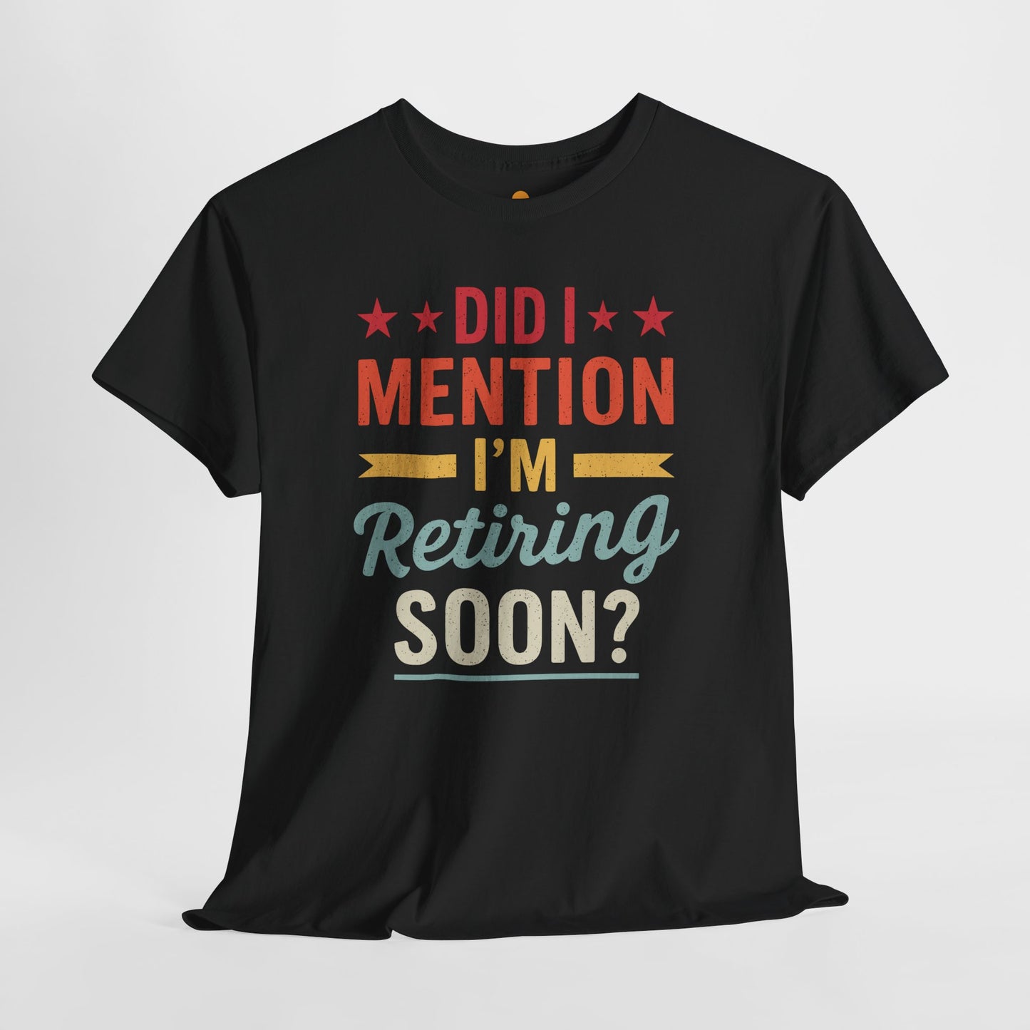 "Model wearing black Did I Mention I'm Retiring Soon funny retirement announcement shirt"​​

