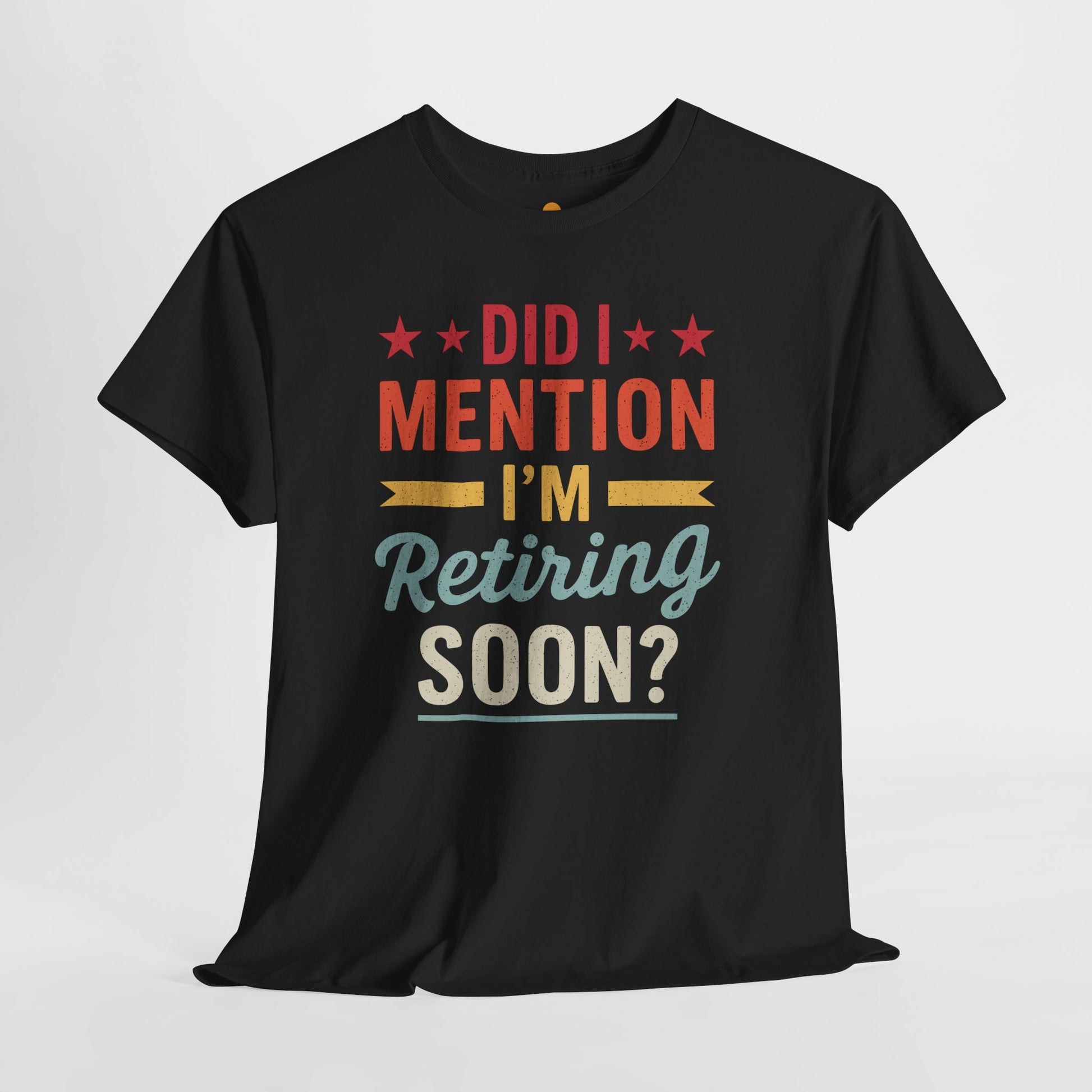 "Model wearing black Did I Mention I'm Retiring Soon funny retirement announcement shirt"​​


