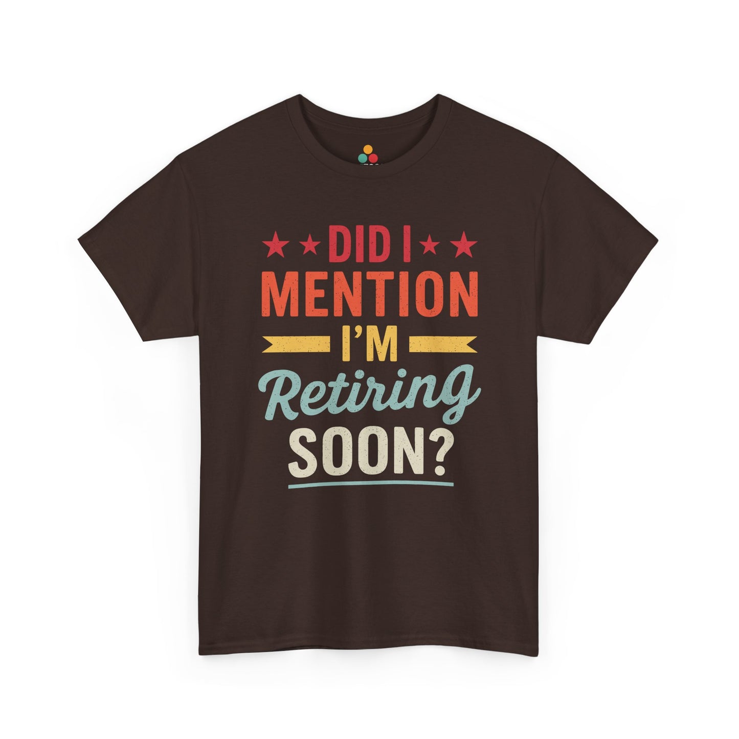  "Funny retirement announcement Did I Mention Retiring Soon on brown tee, front view"​​

