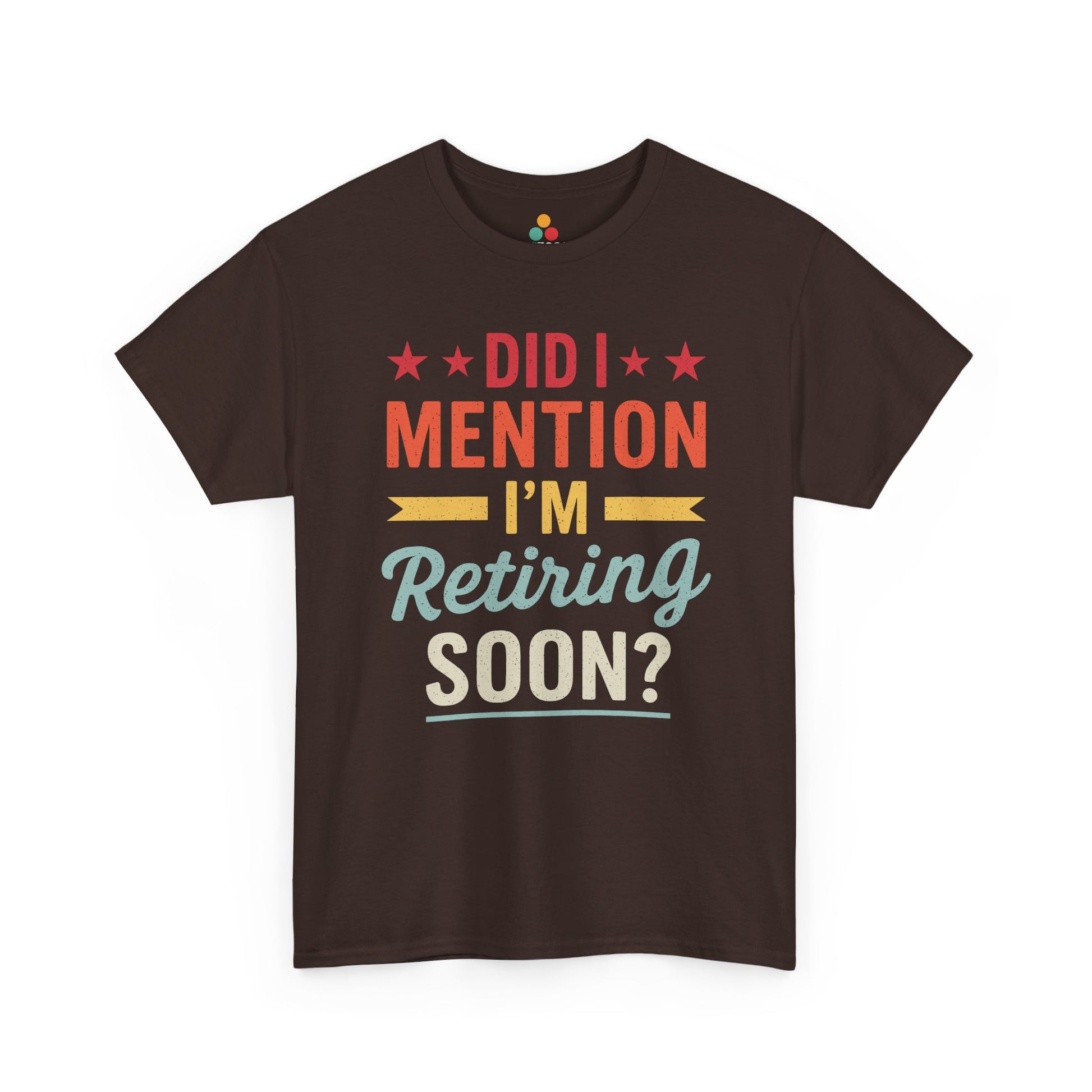  "Funny retirement announcement Did I Mention Retiring Soon on brown tee, front view"​​

