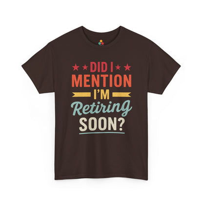  "Funny retirement announcement Did I Mention Retiring Soon on brown tee, front view"​​


