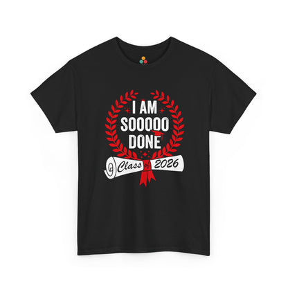 Black t-shirt with red laurel wreath and white text “I Am Soooo Done – Class 2026,” funny senior graduation tee for high school or college students.