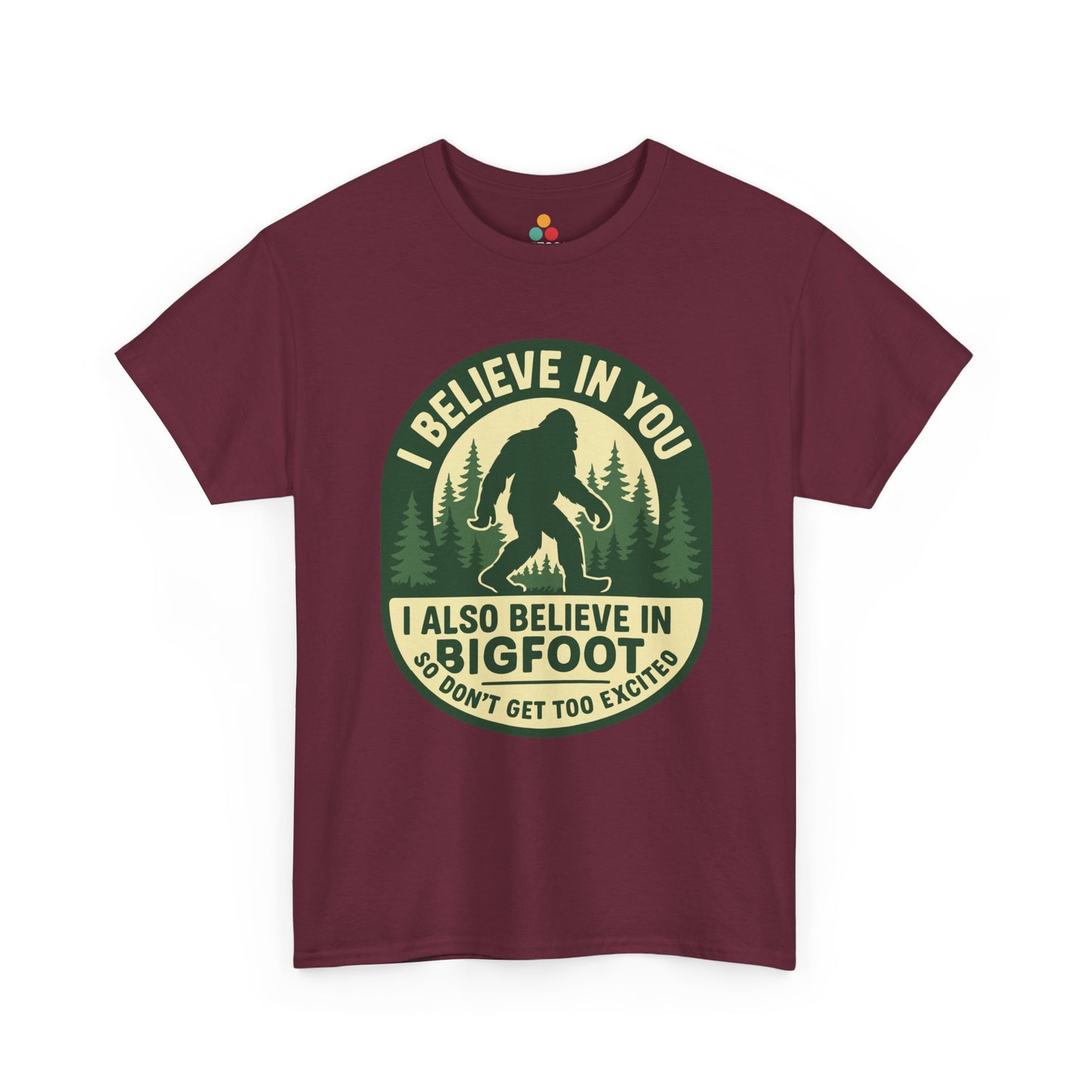  “Teezoca maroon I Believe In You I Also Believe In Bigfoot shirt, Sasquatch retro outdoors graphic, front”

