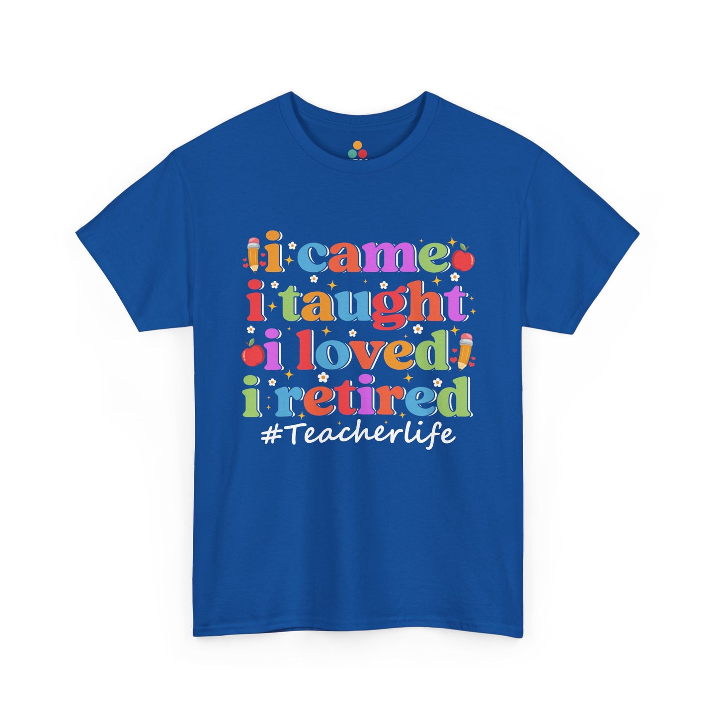 “Royal blue Teezoca retired teacher shirt, playful I Came I Taught I Loved I Retired design, front view”
