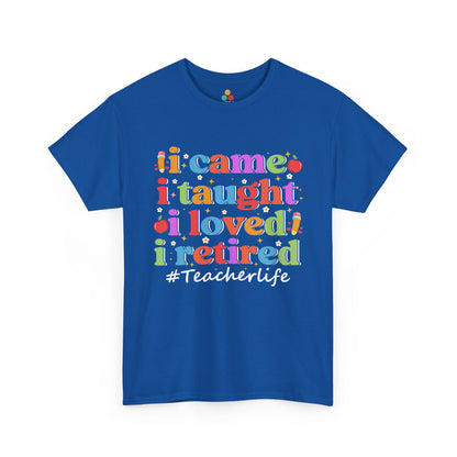 “Royal blue Teezoca retired teacher shirt, playful I Came I Taught I Loved I Retired design, front view”
