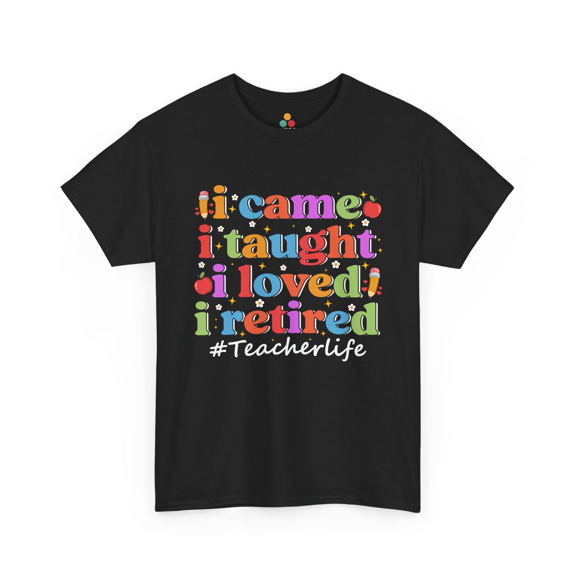 “Teezoca I Came I Taught I Loved I Retired #Teacherlife colorful retro shirt for retired teacher, black, front view”

