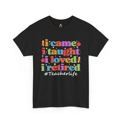 “Teezoca I Came I Taught I Loved I Retired #Teacherlife colorful retro shirt for retired teacher, black, front view”

