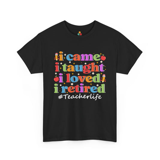 “Teezoca I Came I Taught I Loved I Retired #Teacherlife colorful retro shirt for retired teacher, black, front view”

