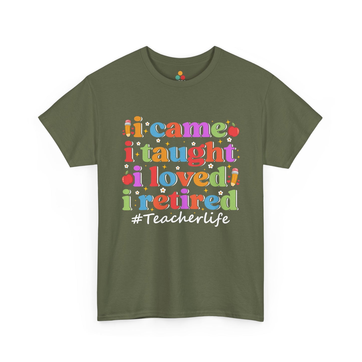 “Teezoca green retro teacherlife retired teacher shirt, rainbow I Came I Taught I Loved I Retired, front”

