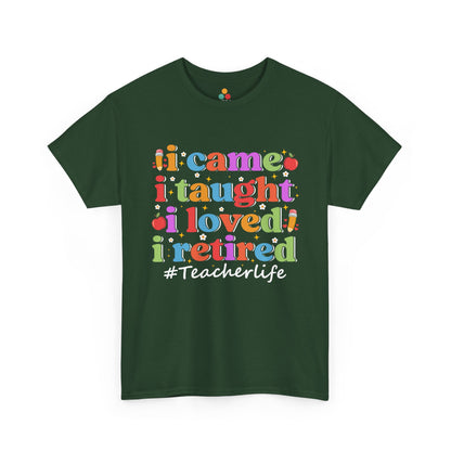 “Teezoca green retro teacherlife retired teacher shirt, rainbow I Came I Taught I Loved I Retired, front”
