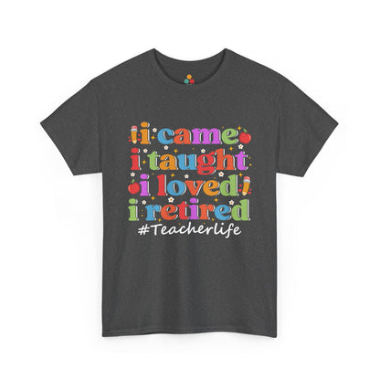 “Heather gray Teezoca retired teacher shirt, playful I Came I Taught I Loved I Retired design, front view”
