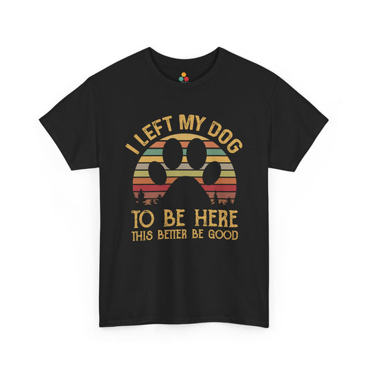 “Teezoca I Left My Dog to Be Here shirt, black, funny retro paw print, pet parent conversation tee front”