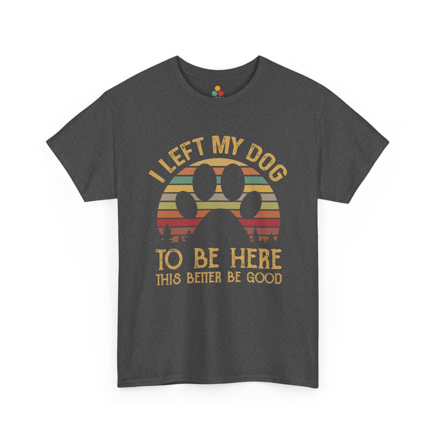 “Teezoca gray retro dog lover shirt, I Left My Dog to Be Here, paw print funny pet tee, front view”

