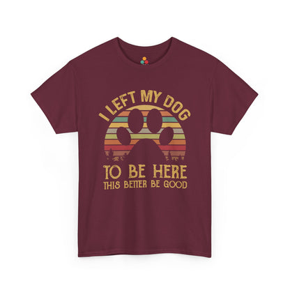  “Teezoca maroon I Left My Dog to Be Here shirt, vintage dog lover gift, retro funny tee, front display”