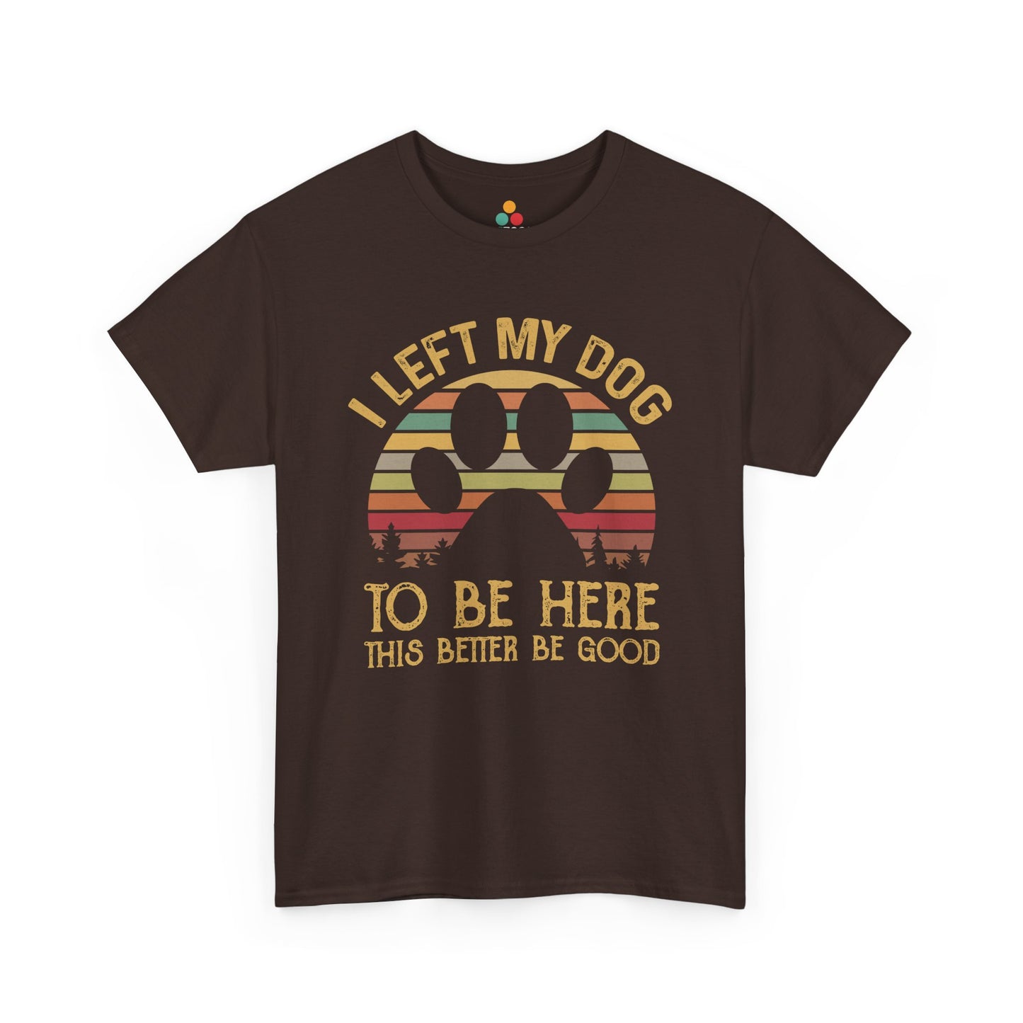  “Teezoca maroon I Left My Dog to Be Here shirt, vintage dog lover gift, retro funny tee, front display”

