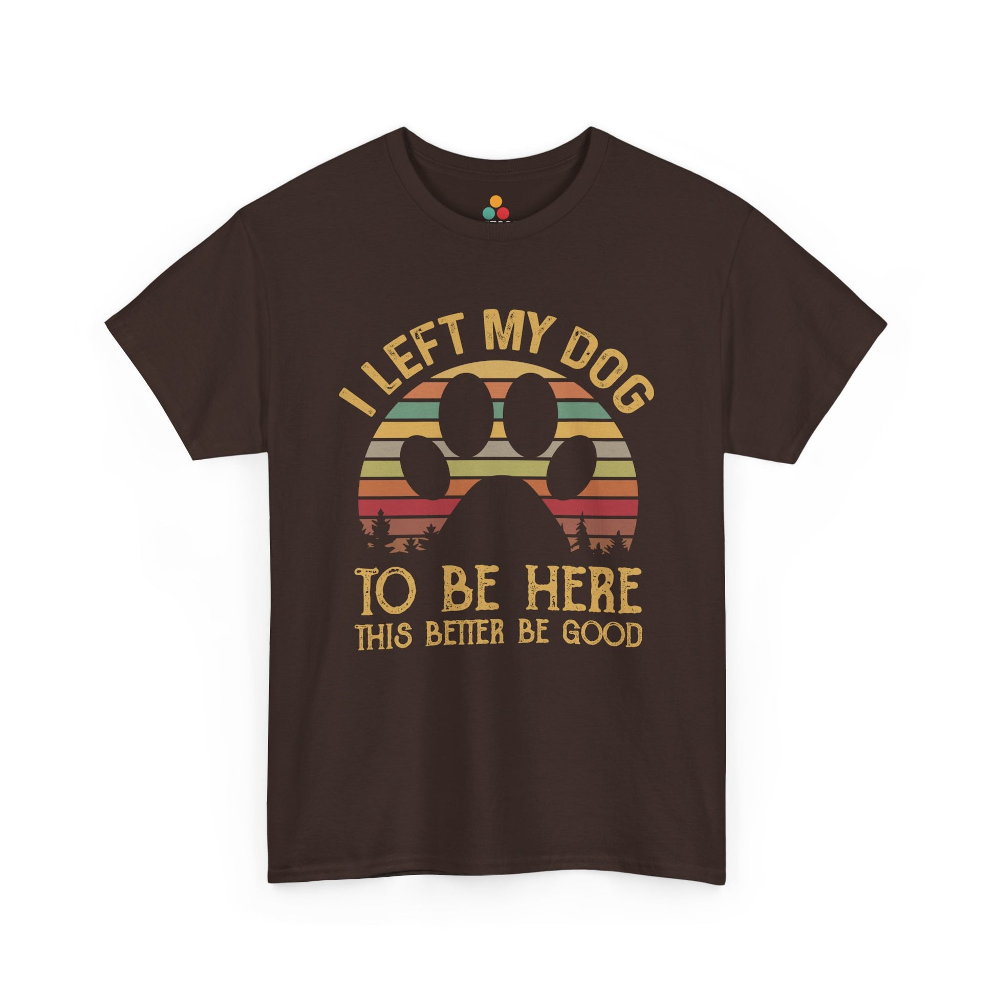  “Teezoca maroon I Left My Dog to Be Here shirt, vintage dog lover gift, retro funny tee, front display”

