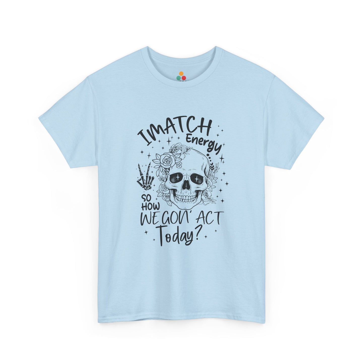  “Teezoca blue I Match Energy funny viral skeleton shirt, hand drawn skull mood, tiktok tee front”

