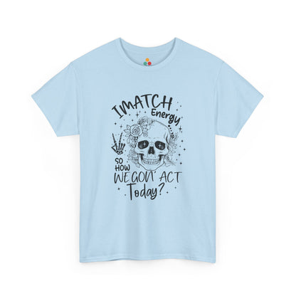  “Teezoca blue I Match Energy funny viral skeleton shirt, hand drawn skull mood, tiktok tee front”

