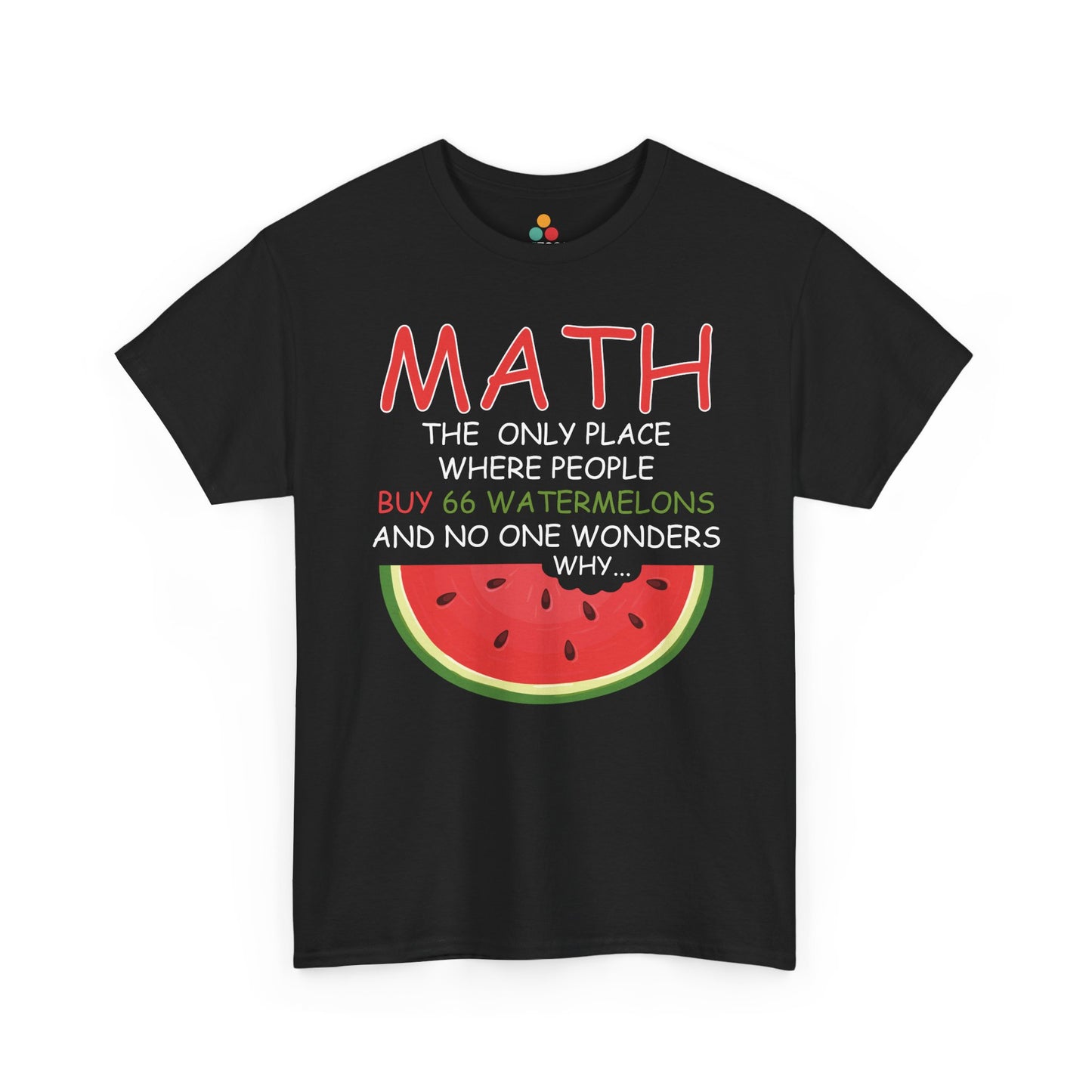 "Math Only Place Buy 66 Watermelons funny watermelon graphic on black t‑shirt, front view"​​
