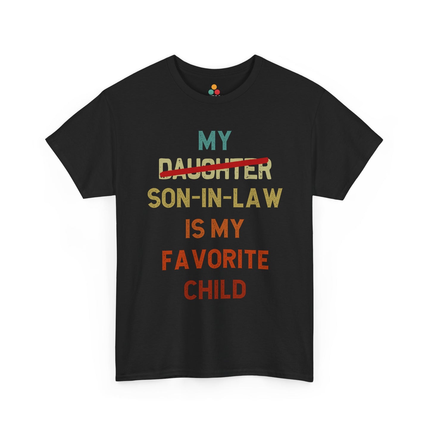 Black t-shirt with bold, colorful text “My Son-in-Law Is My Favorite Child,” featuring a strikethrough on “Daughter” for humorous family and son-in-law gift niche—ideal for dad gifts, family occasions, and playful parent-child tee collections.