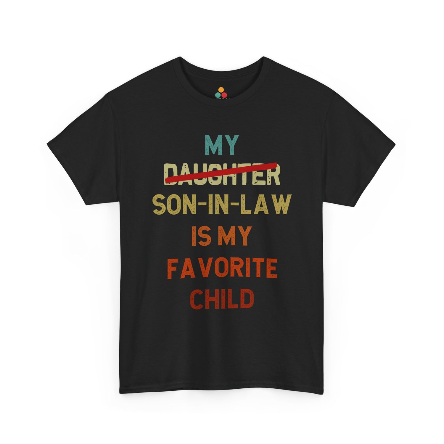 Black t-shirt with bold, colorful text “My Son-in-Law Is My Favorite Child,” featuring a strikethrough on “Daughter” for humorous family and son-in-law gift niche—ideal for dad gifts, family occasions, and playful parent-child tee collections.
