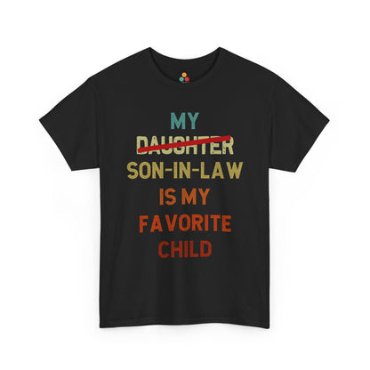 Black t-shirt with bold, colorful text “My Son-in-Law Is My Favorite Child,” featuring a strikethrough on “Daughter” for humorous family and son-in-law gift niche—ideal for dad gifts, family occasions, and playful parent-child tee collections.