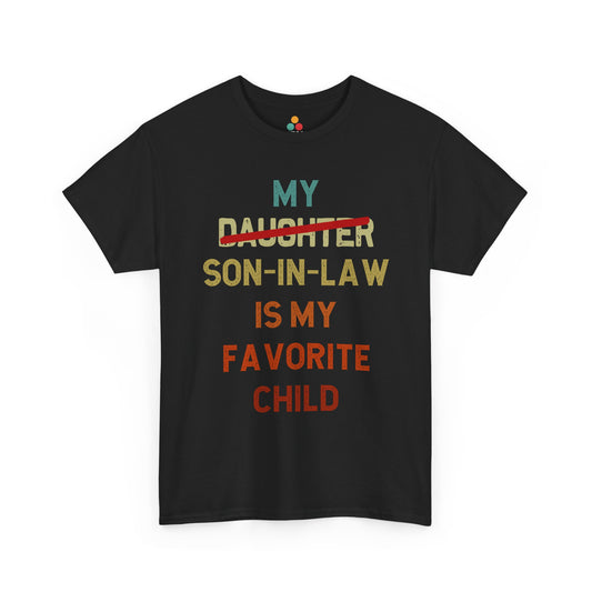 Black t-shirt with bold, colorful text “My Son-in-Law Is My Favorite Child,” featuring a strikethrough on “Daughter” for humorous family and son-in-law gift niche—ideal for dad gifts, family occasions, and playful parent-child tee collections.