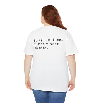 women wearing a Back Print of a Light Pink T-shirt featuring the phrase “Sorry I’m Late. I Didn’t Want To Come.” in clean black typewriter-style text, funny back print quote shirt, sarcastic statement tee, introvert humor graphic, and minimalist text design.

