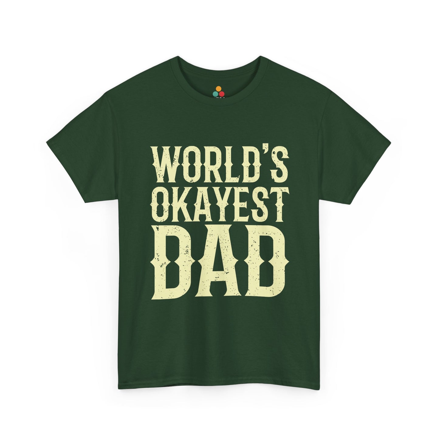  Forest green “WORLD’S OKAYEST DAD” T‑shirt with large cream lettering, flat front mockup.